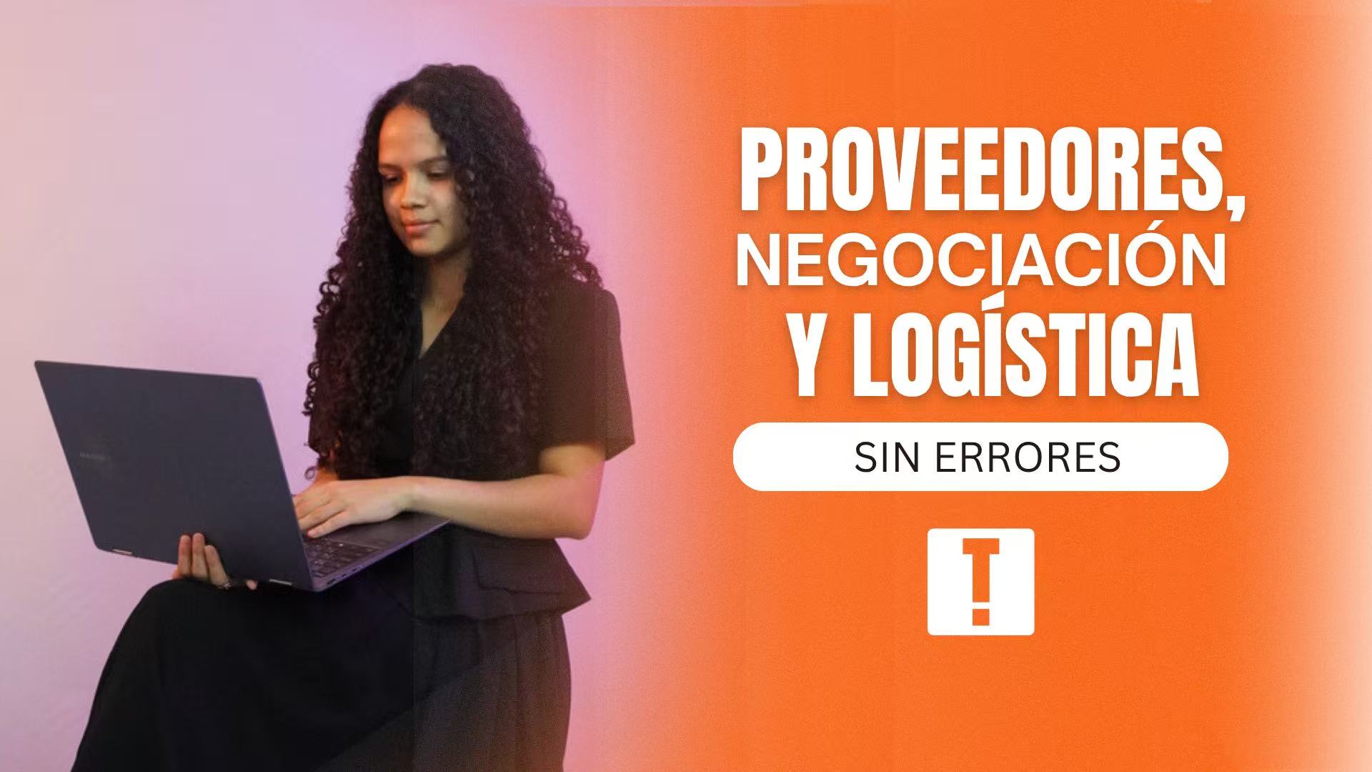 Proveedores, negociación y logística sin errores
